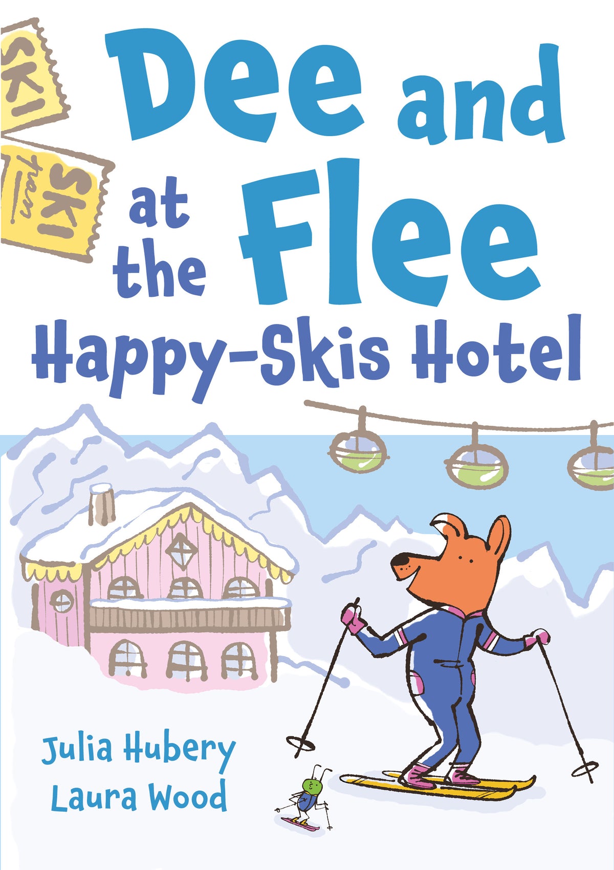 Book cover of 'Dee and Flee at the Happy-Skis Hotel' with a Dee and Flee skiing past a chalet. Written by Julia Hubery. Published by Graffeg Books.