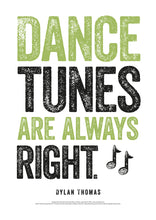 Load image into Gallery viewer, Dance Tunes Are Always Right Dylan Thomas Poster
