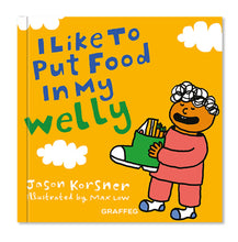 Load image into Gallery viewer, I Like to Put Food in My Welly - Jason Korsner and Max Low, published by Graffeg
