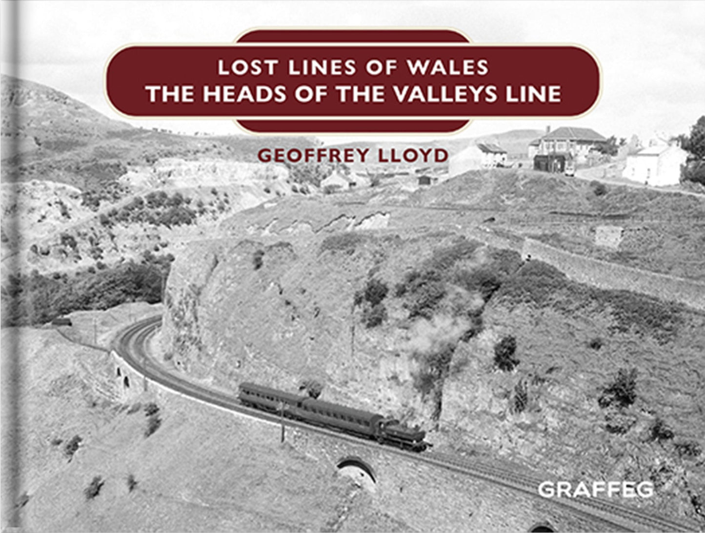 Lost Lines of Wales Series - The Heads of the Valleys Line
