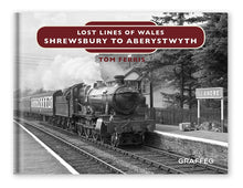 Load image into Gallery viewer, Lost Lines of Wales - Shrewsbury to Aberystwyth

