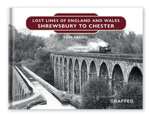 Load image into Gallery viewer, Lost Lines of England and Wales: Shrewsbury to Chester
