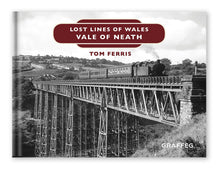 Load image into Gallery viewer, Lost Lines of Wales: Vale of Neath by Tom Ferris, published by Graffeg
