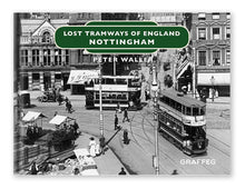 Load image into Gallery viewer, Lost Tramways: Nottingham
