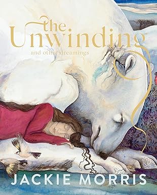 The front cover of The Unwinding, Jackie Morris, showing a girl sleeping beside a white bear in a dreamlike winter scene.