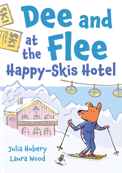 Book cover of 'Dee and Flee at the Happy-Skis Hotel' with a Dee and Flee skiing past a chalet. Written by Julia Hubery. Published by Graffeg Books.