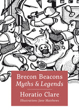 Load image into Gallery viewer, Brecon Beacons Myths &amp; Legends by Horatio Clare
