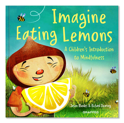 Imagine Eating Lemons, a Children's Introduction to Mindfulness. By Jason Rhodes and Richard Dearing. 