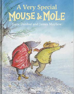 A Very Special Mouse and Mole Joyce Dunbar and James Mayhew published by Graffeg
