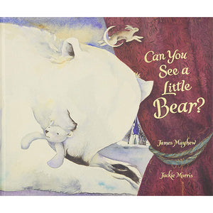 Can you see a Little Bear? By James Mayhew and Jackie Morris