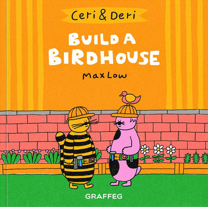 Ceri and Deri Build a Birdhouse Max Low published by Graffeg