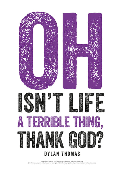 Oh Isn't Life A Terrible Thing Dylan Thomas Poster