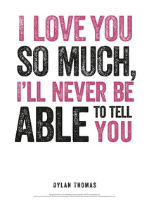 I Love You So Much Dylan Thomas Poster