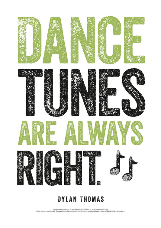 Dance Tunes Are Always Right Dylan Thomas Poster