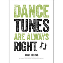 Load image into Gallery viewer, Dance Tunes Are Always Right Dylan Thomas Poster
