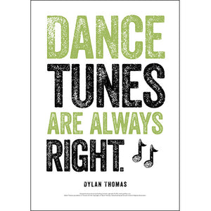 Dance Tunes Are Always Right Dylan Thomas Poster