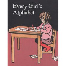 Load image into Gallery viewer, Every Girl&#39;s Alphabet Kate Bingham Luke Martineau published by Graffeg
