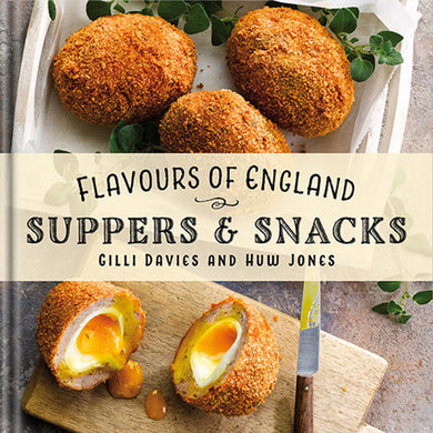 Flavours of England: Suppers and Snacks Gilli Davies Huw Jones published by Graffeg
