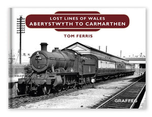 Lost Lines Aberystwyth to Carmarthen