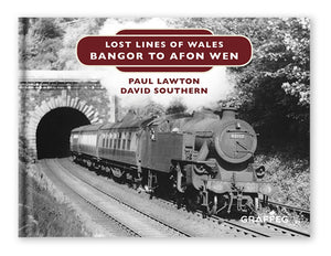 Lost Lines Bangor to Afon Wen