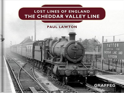 Lost Lines of England The Cheddar Valley Line by Paul Lawton, published by Graffeg