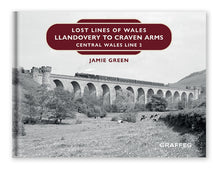 Load image into Gallery viewer, Lost Lines of Wales Llandovery to Craven Arms published by Graffeg
