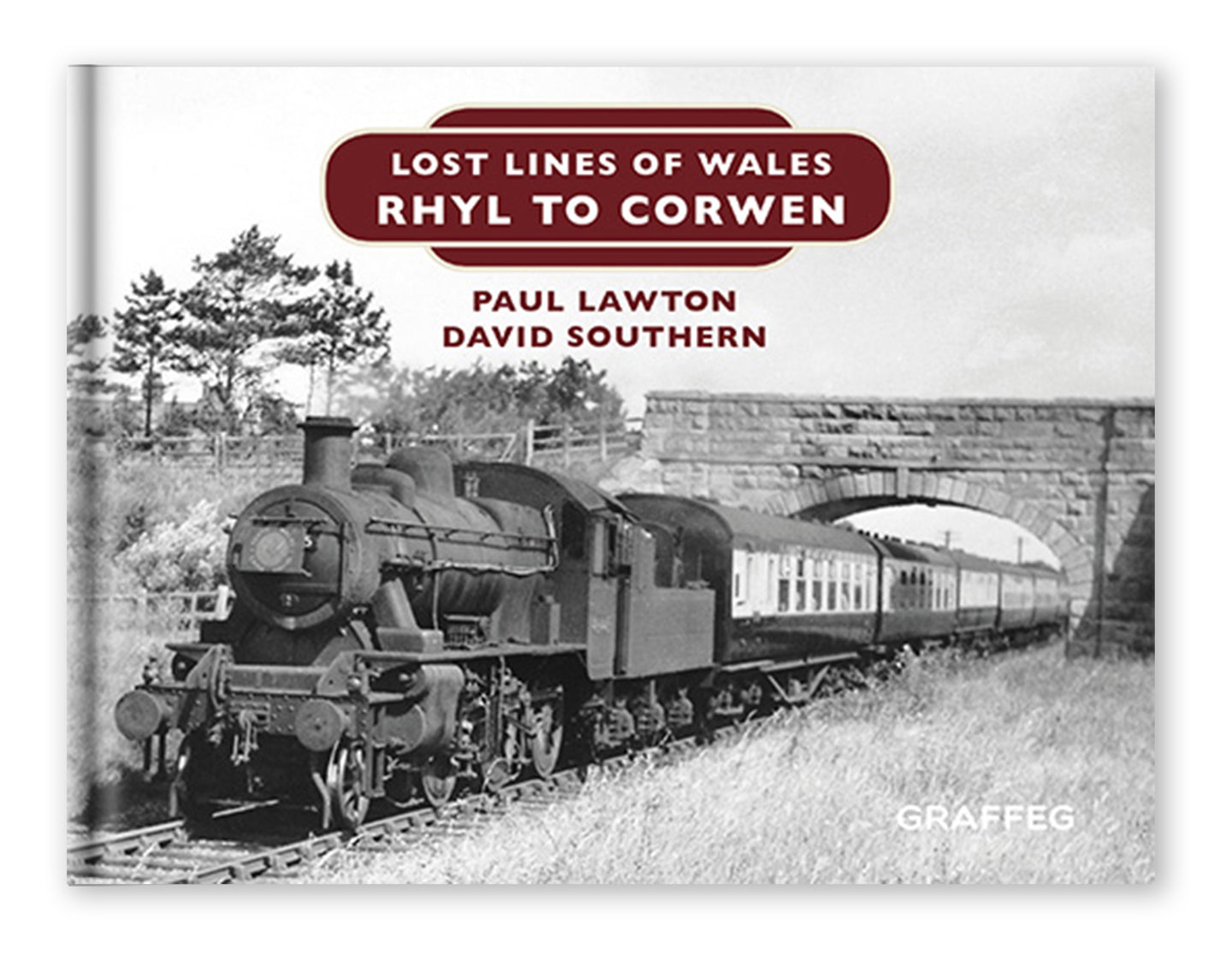 Lost Lines of Wales: Rhyl to Corwen by Paul Lawton and David Southern, published by Graffeg