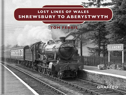 Lost Lines of Wales - Shrewsbury to Aberystwyth