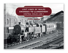 Load image into Gallery viewer, Lost Lines of Wales Swansea to Llandovery by Jamie Green published by Graffeg
