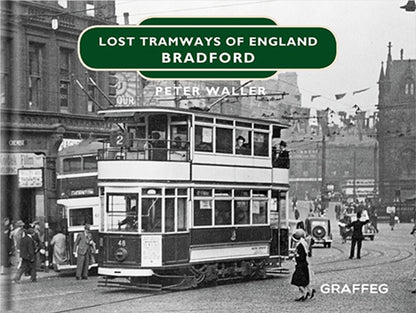 Lost Tramways of England: Bradford by Peter Waller, published by Graffeg
