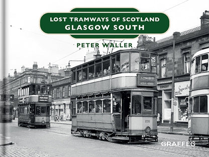Lost Tramways of Scotland Glasgow South by Peter Waller published by Graffeg