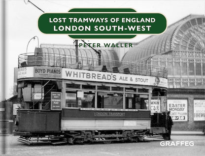 Lost Tramways London South West by Peter Waller, published by Graffeg