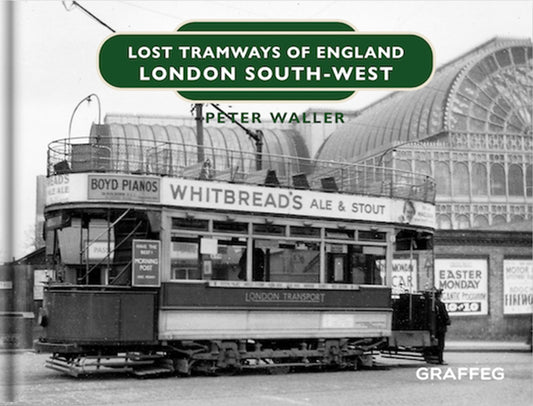 Lost Tramways London South West by Peter Waller, published by Graffeg