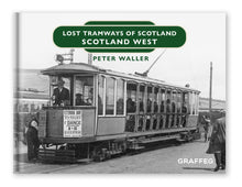 Load image into Gallery viewer, Lost Tramways of Scotland: Scotland West

