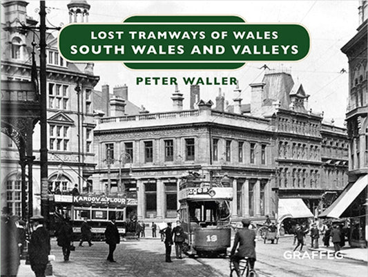 Lost Tramways: South Wales and Valleys