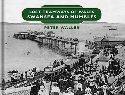 Lost Tramways of Wales: Swansea and Mumbles