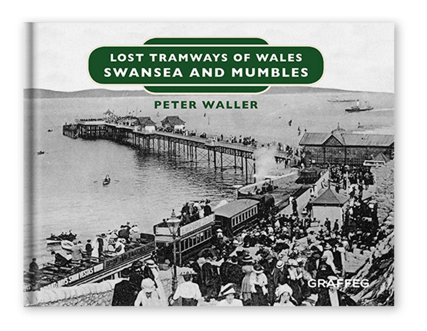 Lost Tramways of Wales: Swansea and Mumbles