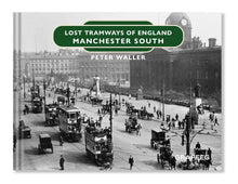 Load image into Gallery viewer, Lost Tramways: Manchester South
