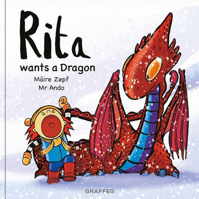 Rita wants a Dragon by Máire Zepf and Andrew Whitson, published by Graffeg - picture book cover